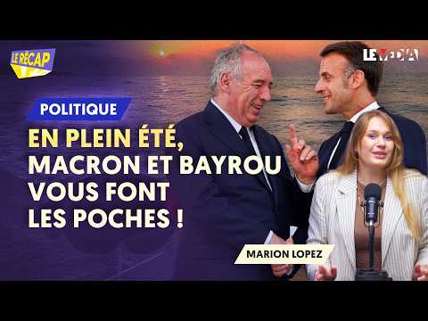 ILS PROFITENT DES VACANCES POUR ANNONCER LE PIRE... ON DÉCRYPTE LE PLAN DE BAYROU ET MACRON