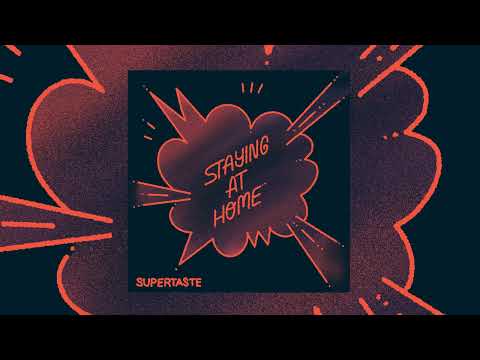 Staying At Home – Supertaste [OFFICIAL AUDIO]