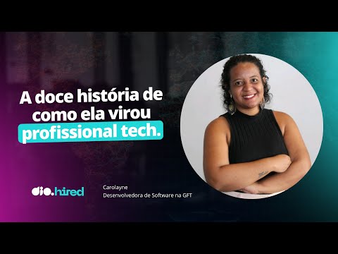 Da confeitaria aos códigos de TI e uma sonhada vaga na GFT