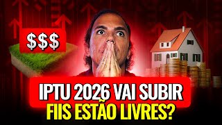 👉 IPTU 2026 VAI SUBIR! FIIs ESTÃO LIVRES DESSA CONTA?