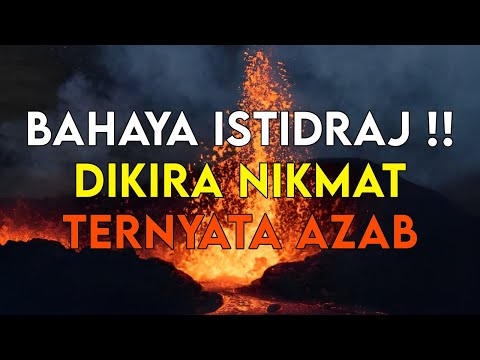 AWAS !! BAHAYA ISTIDRAJ, NIKMAT YANG BEKEDOK AZAB