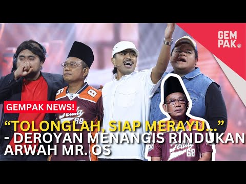 “TOLONGLAH, SIAP MERAYU...”  - Deroyan Menangis Rindukan Arwah Mr. Os | Gempak News