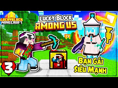 Minecraft Sinh Tồn LuckyBlock * TẬP 3 | BẠN GÁI CUTE NHƯNG SIÊU MẠNH VÀ LẦN ĐẦU ĐẬP AMONG US LB!!