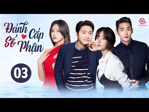 ĐÁNH CẮP SỐ PHẬN - Tập 03 [Lồng Tiếng] Full Bộ Phim Tình Cảm Hàn Quốc Hay 2025