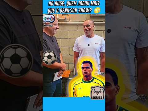 NO AUGE QUEM JOGOU MELHOR QUE DENILSON SHOW???