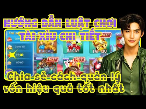 Soi Cầu Tài Xỉu | Hướng dẫn luật chơi tài xỉu chi tiết - Chia sẻ cách quản lý vốn hiệu quả tốt nhất