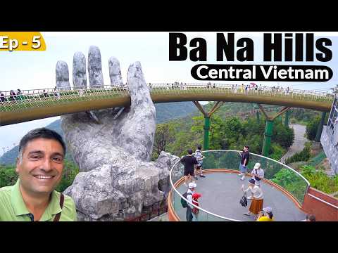 Ep 5 - Ba Na Hills ,Central Vietnam  ROCKS !!! | French heritage town created  | Golden Bridge