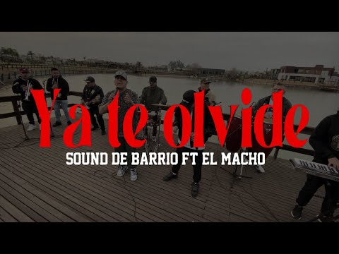 Sound De Barrio FT El Macho - Ya te olvide  | Video OFICIAL 2024
