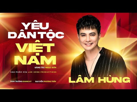 Yêu Dân Tộc Việt Nam (ST : Ngọc Sơn) - Lâm Hùng | Yêu Dân Tộc Việt Nam Máu Đỏ Da Vàng !