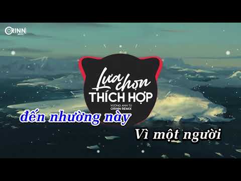 KARAOKE | Lựa Chọn Thích Hợp (Orinn Remix) – Vương Anh Tú | Nhạc Trẻ EDM Hot Tik Tok Gây Nghiện