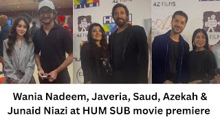Wania Nadeem, Javeria & Saud, Azekah Daniel & Junaid Niazi Shine at Hum Sub Movie Premiere 