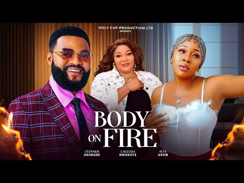 Body On Fire Complete Movie - Stephen Odimgbe Chizoba Nwokoye Nigerian Movies 2024 Latest Full Movie