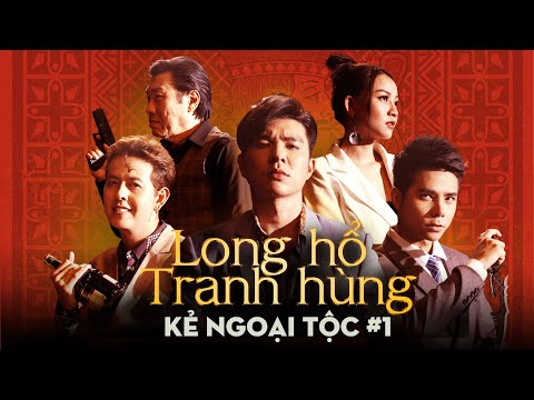 #1 LONG HỔ TRANH HÙNG 2 - KẺ NGOẠI TỘC Steven Nguyễn, Bùi Tấn Hảo, Song Dương, Bảo Anh - ANH EM PHIM