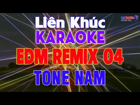 LK EDM REMIX Karaoke Số 04 Tone Nam Nhạc Sống, Hát Cực Đã, Âm Thanh Cực Chất || Karaoke Đại Nghiệp