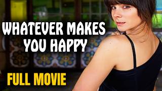 WHATEVER MAKES YOU HAPPY | Full Length Romance Movie | English | FULL MOVIE FOR FREE