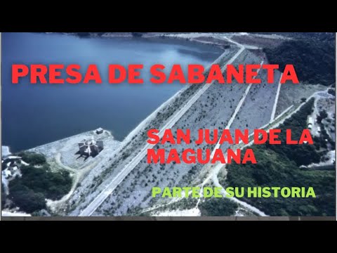 LA PRESA DE SABANETA  EN SAN JUAN DE LA MAGUANA