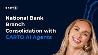 National Bank Branch Consolidation with CARTO AI Agents