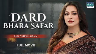 Dard Bhara Safar | Full Film | Bilal Qureshi And Hiba Ali | A Story of Betrayal | C4B1F