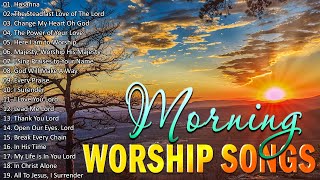 Morning Worship and Prayer Songs ✝️ Playlist Praise & Worship Songs 🎶 Top 100 Praise Worship Songs