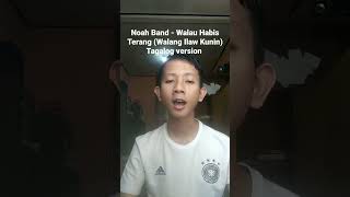 Noah/Walau Habis Terang (Walang Ilaw Kunin) Tagalog Version  @ArielNoahChannel @lukmannoahdoang