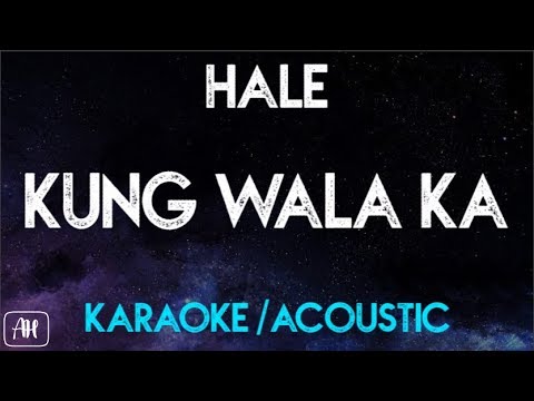 Hale – Kung Wala ka (Karaoke/Acoustic Instrumental)