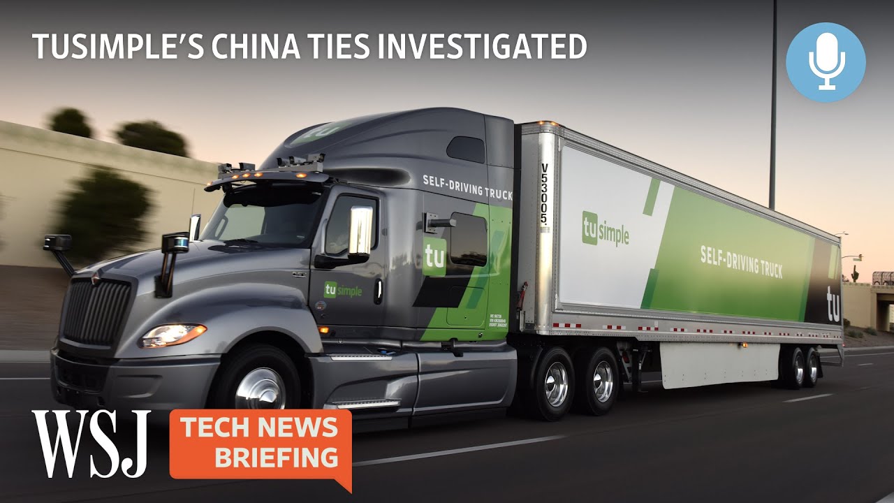 TuSimple: Self-Driving Truck Company Faces Probes Over China Ties | Tech News Briefing Podcast