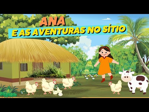 Ana e as Aventuras no Sítio: Uma História Sobre a Felicidade nas Coisas Simples que Deus Criou!