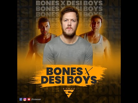Bones X Desi Boys - DJ Sagar Mashup | Imagine Dragon | Desi Boys | John Abraham | Akshay Kumar