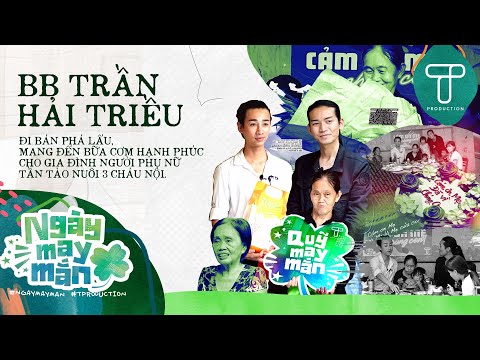 [FULL] Ngày May Mắn #9 | BB Trần, Hải Triều bán phá lấu mang đến bữa cơm cho người phụ nữ tần tảo