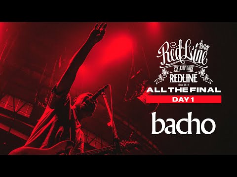 【REDLINE ALL THE FINAL】DAY1  bacho - ビコーズ / 最高新記憶