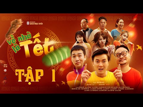 Tập 1 | VỀ NHÀ LÀ TẾT | Quách Ngọc Tuyên, Vinh Râu, Ngọc Phước, Hải Triều, Emma | Phim Hài Tết 2022