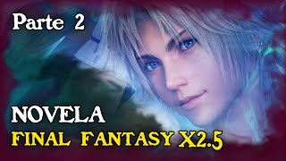 FINAL FANTASY X 2.5 El Precio de la Eternidad - 📘 NOVELA - RESUMEN (2/2)