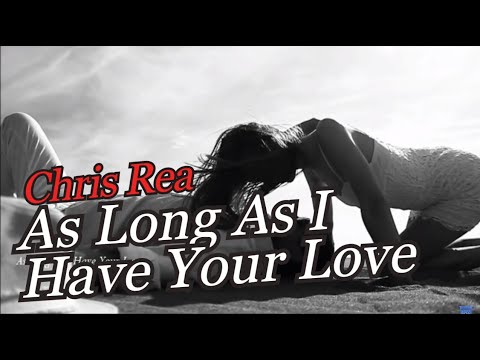 Chris Rea - As Long As I Have Your Love