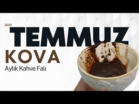 KOVA BURCU TEMMUZ 2025 | Kahve Falı ile Aylık Burç Yorumları