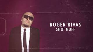 Roger Rivas - Sho' Nuff (Official Video)
