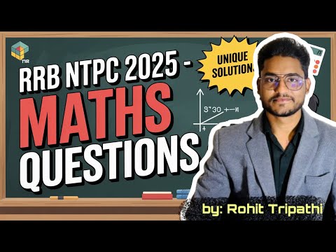 Set-7- SSC CGL 2025 Maths Practice Set- RRB NTPC CBT-1 के Unique सवाल : Rohit Tripathi