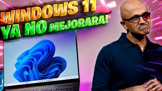 Microsoft YA NO MEJORARA a Windows 11 / AHORA sin CAMBIOS Sera MEJOR?