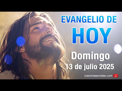 Evangelio de HOY. Domingo 13 de julio 2025 Lc 10,25-37 «¿Y quién es mi prójimo?»