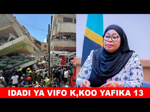 🔴 BREAKING NEWS .RAIS SAMIA ATANGAZA IDADI YA VIFO YAFIKA WATU 13 , GHOROFA LILILOPOROMOKA KARIAKOO