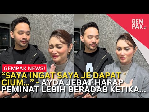 “SAYA INGAT SAYA JE DAPAT CIUM…” - Ayda Jebat Harap Peminat Lebih Beradab Ketika… | Gempak News