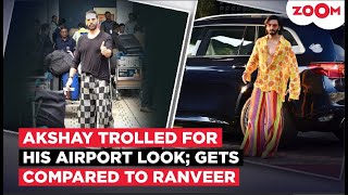 Akshay Kumar TROLLED for his bizarre airport look & gets COMPARED to Ranveer Singh