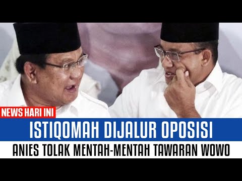 ISTIQOMAH DIJALUR PERUBAHAN, ANIES TOLAK MENTAH - MENTAH TAWARAN WOWO !!