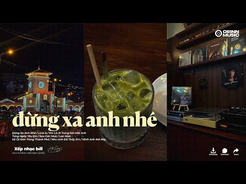 Đừng Xa Anh Nhé, Love Is - Nhạc Lofi chill Học Bài - Những Bản Lofi Việt Nhẹ Nhàng Cực Chill 2025