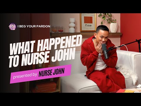 EP 57: What Happened to Nurse John?!?