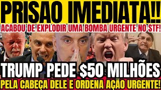 URGENTE  BOMBA! BOMBA! TRUMP CAI PRA CIMA DO STF! ORDENA PRISÃO IMEDIATA POR 50 MILÕES AGORA!