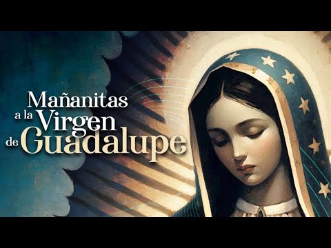 Mañanitas a la Virgen de Guadalupe