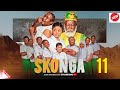 SKONGA EPISODE 11 FULL EPISODE