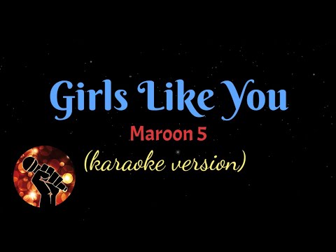 GIRLS LIKE YOU – MAROON 5 (karaoke version)