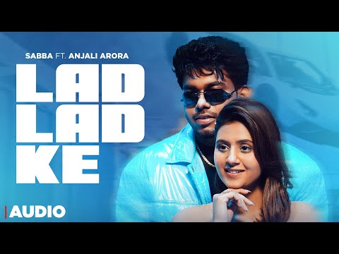 Lad Lad Ke (Audio) | Sabba Ft Anjali Arora | Latest Punjabi Song 2025 | New Punjabi Song 2025