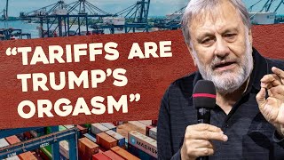 "Tariffs Are Obviously Trump’s Orgasm" | Slavoj Žižek unhinged (Part 3)